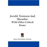 Jerrold, Tennyson and Macaulay : With Other Critical Essays