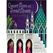Crescent Moons and Pointed Minarets A Muslim Book of Shapes (Islamic Book of Shapes for Kids, Toddler Book about Religion, Concept book for Toddlers)
