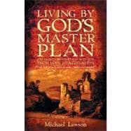 Living by God's Master Plan : The Reality of the Kingdom of God from Eden to Revelation