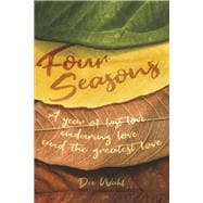 Four Seasons A year of lost love, enduring love and the greatest love