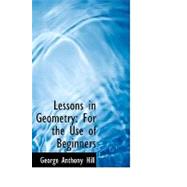Lessons in Geometry : For the Use of Beginners