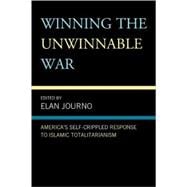 Winning the Unwinnable War America's Self-Crippled Response to Islamic Totalitarianism