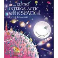 The Greatest Intergalactic Guide to Space Ever . . . by the Brainwaves