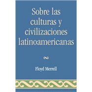 Sobre Las Culturas Y Civilizaciones Latinoamericanas