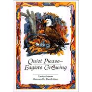 Quiet Please--Eaglets Growing