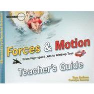 Forces and Motion Teacher's Guide : From High-Speed Jets to Wind-up Toys