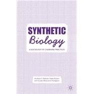 Synthetic Biology A Sociology of Changing Practices