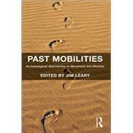 Past Mobilities: Archaeological Approaches to Movement and Mobility