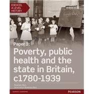 Edexcel A Level History, Paper 3: Poverty, public health and the state in Britain c1780-1939 Student Book