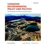 Canadian Environmental Policy and Politics: The Challenges of Austerity and Ambivalence