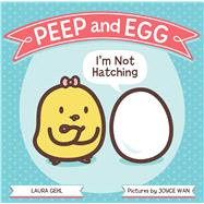 Peep and Egg: I'm Not Hatching
