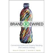 Brand Rewired Connecting Branding, Creativity, and Intellectual Property Strategy