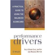 Performance Drivers A Practical Guide to Using the Balanced Scorecard