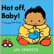 Hat Off, Baby!: A Lift-The-Flap Book