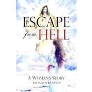 Escape from Hell: A Woman's Story