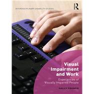 Visual Impairment and Work: Experiences of Visually Impaired People