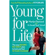 Young For Life The Easy No-Diet, No-Sweat Plan to Look and Feel 10 Years Younger