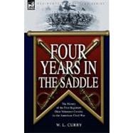 Four Years in the Saddle : The History of the First Regiment Ohio Volunteer Cavalry in the American Civil War