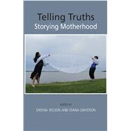 Telling Truths: Storying Motherhood