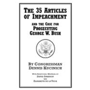The 35 Articles of Impeachment and the Case for Prosecuting George W. Bush