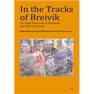 In the Tracks of Breivik Far Right Networks in Northern and Eastern Europe