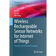 Wireless Rechargeable Sensor Networks for Internet of Things