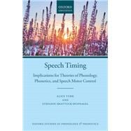 Speech Timing Implications for Theories of Phonology, Phonetics, and Speech Motor Control