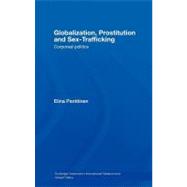 Globalization, Prostitution and Sex Trafficking: Corporeal Politics,9780203945421