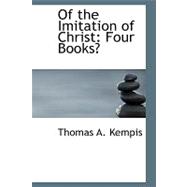 Of the Imitation of Christ : Four Books
