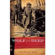 Wolf of the Deep Raphael Semmes and the Notorious Confederate Raider CSS Alabama