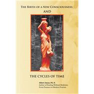 The Birth of a New Consciousness and the Cycles of Time