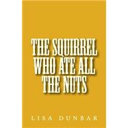 The Squirrel Who Ate All the Nuts