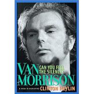 Can You Feel the Silence? Van Morrison: A New Biography