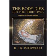 The Body Dies but the Spirit Lives
