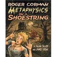 Roger Corman : Metaphysics on a Shoestring