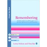 Remembering : Providing Support for Children Aged 7 to 13 Who Have Experienced Loss and Bereavement