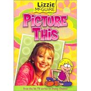 Lizzie McGuire: Picture This! - Book #5 Junior Novel