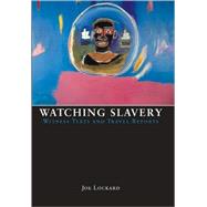 Watching Slavery : Witness Texts and Travel Reports