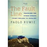 The Fault Line Traveling the Other Europe, From Finland to Ukraine
