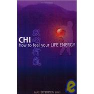 Chi -- How to Feel Your Life Energy