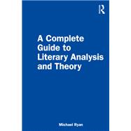 A Complete Guide to Literary Analysis and Theory