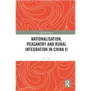 Nationalisation, Peasantry and Rural Integration in China II