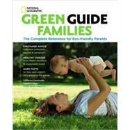 Green Guide Families The Complete Reference for Eco-Friendly Parents