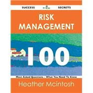 Risk Management 100 Success Secrets: 100 Most Asked Questions on Risk Management