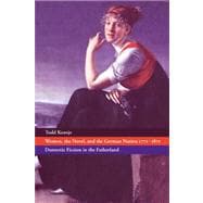 Women, the Novel, and the German Nation 1771â€“1871: Domestic Fiction in the Fatherland