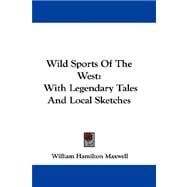 Wild Sports of the West : With Legendary Tales and Local Sketches