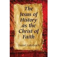 The Jesus of History As the Christ of Faith