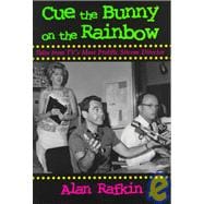 Cue the Bunny on the Rainbow : Tales from TV's Most Prolific Sitcom Director