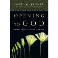 Opening to God : Lectio Divina and Life as Prayer