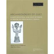 Archaeologies of Cult : Essays on Ritual and Cult in Crete in Honor of Geraldine C. Gesell